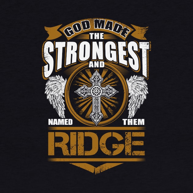 Ridge Name T Shirt - God Found Strongest And Named Them Ridge Gift Item by reelingduvet